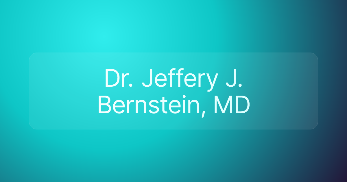 Dr. Jeffery J. Bernstein, MD
