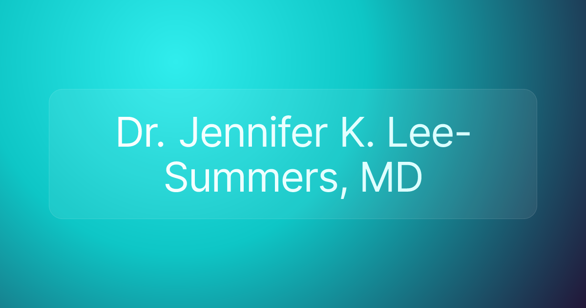 Dr. Jennifer K. Lee-Summers, MD