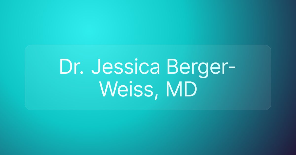 Dr. Jessica Berger-Weiss, MD