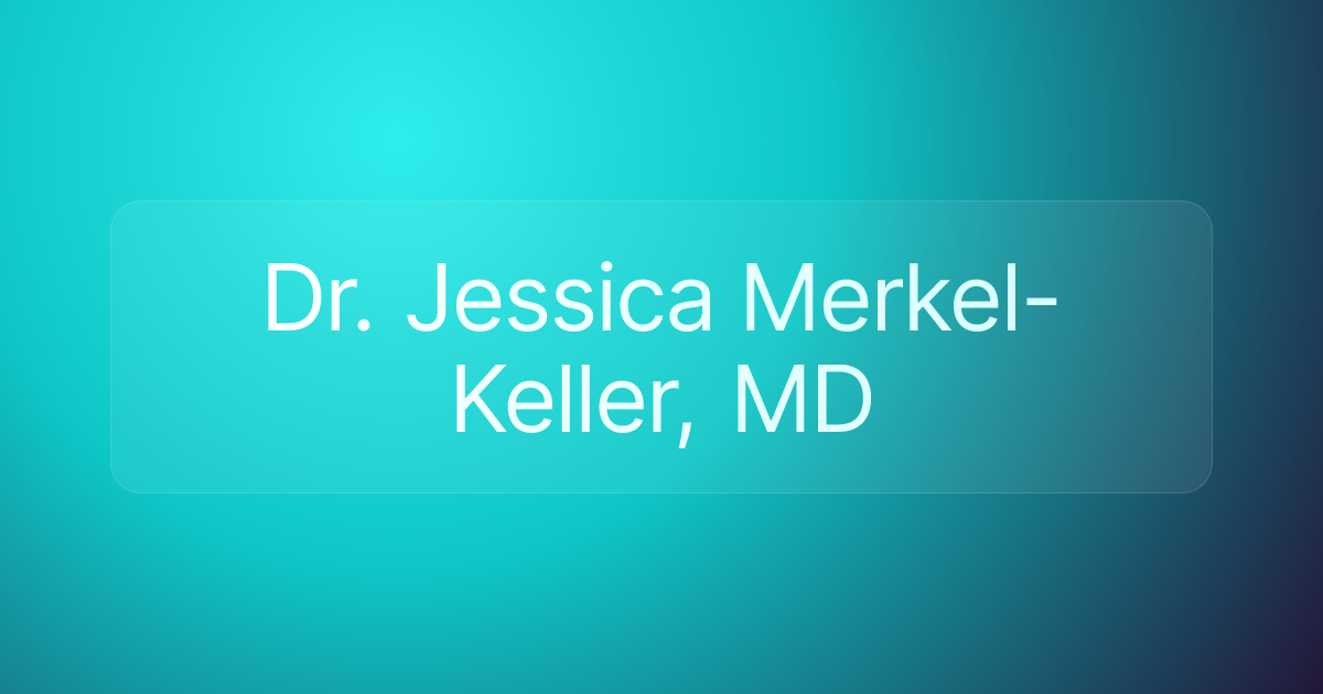 Dr. Jessica Merkel-Keller, MD