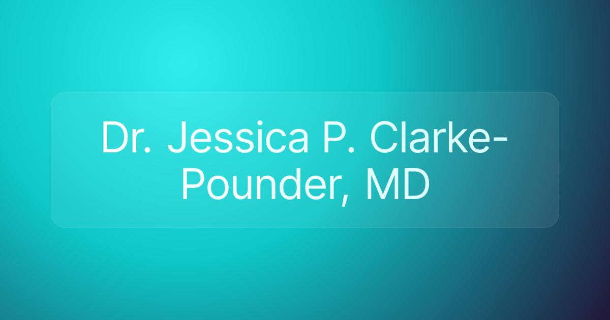 Dr. Jessica P. Clarke-Pounder, MD