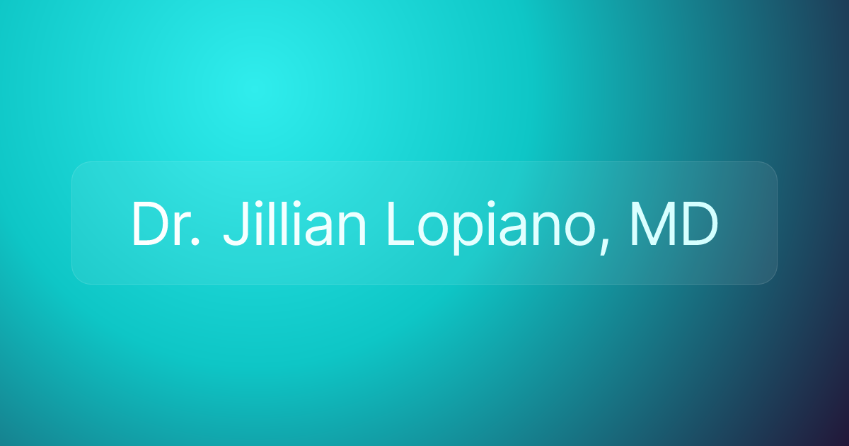 Dr. Jillian Lopiano, MD