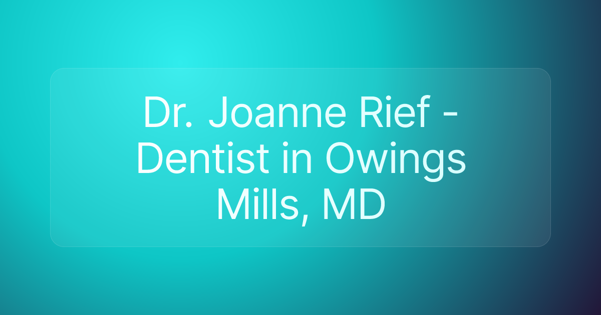 Dr. Joanne Rief - Dentist in Owings Mills, MD