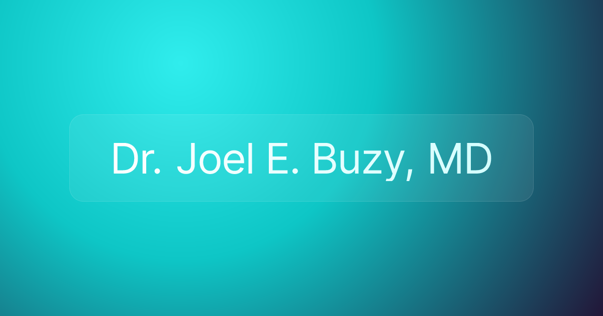 Dr. Joel E. Buzy, MD