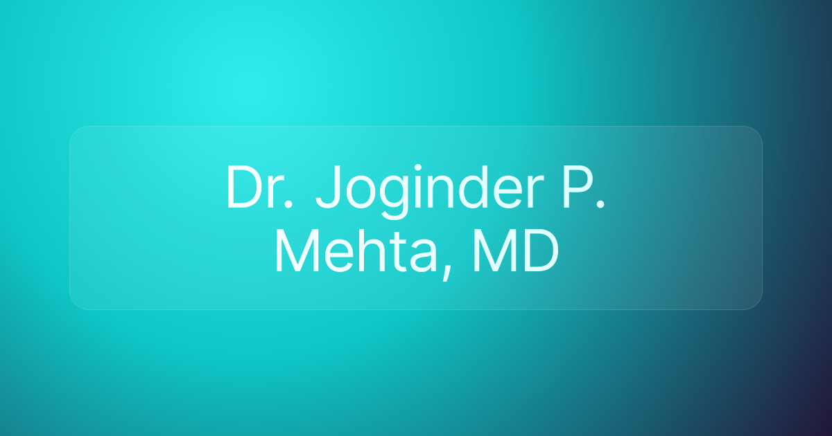 Dr. Joginder P. Mehta, MD