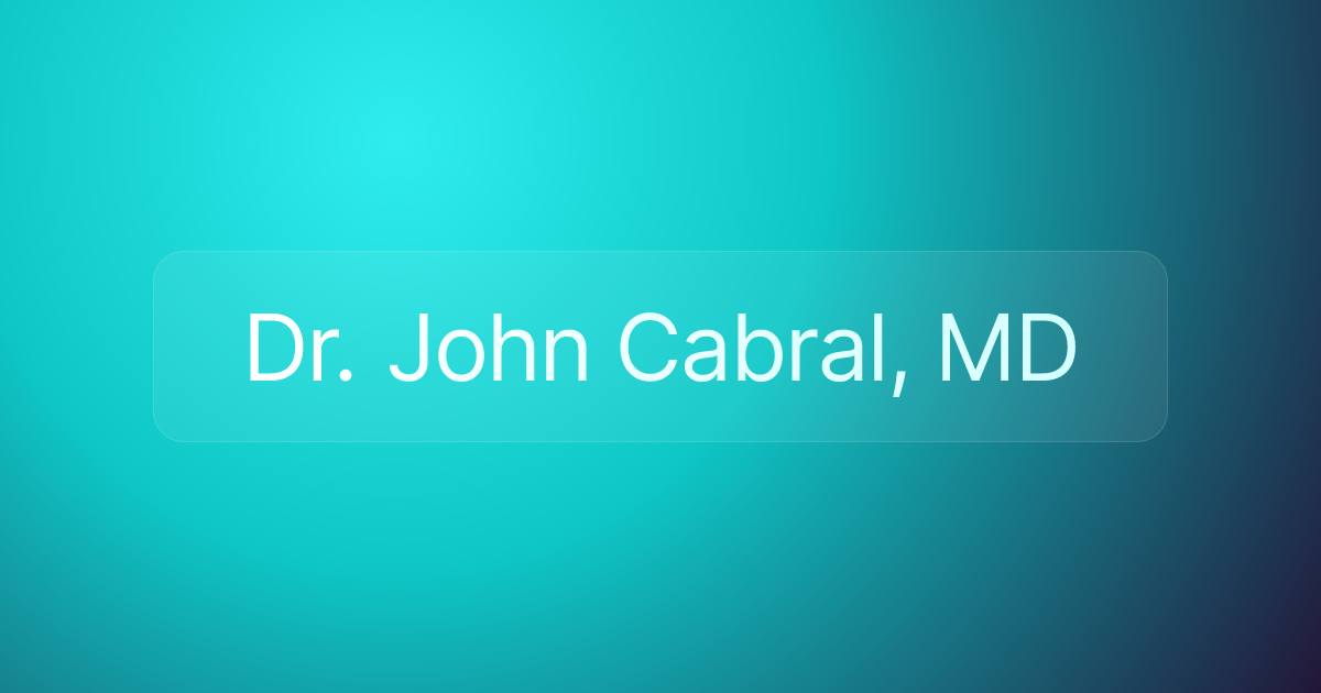 Dr. John Cabral, MD