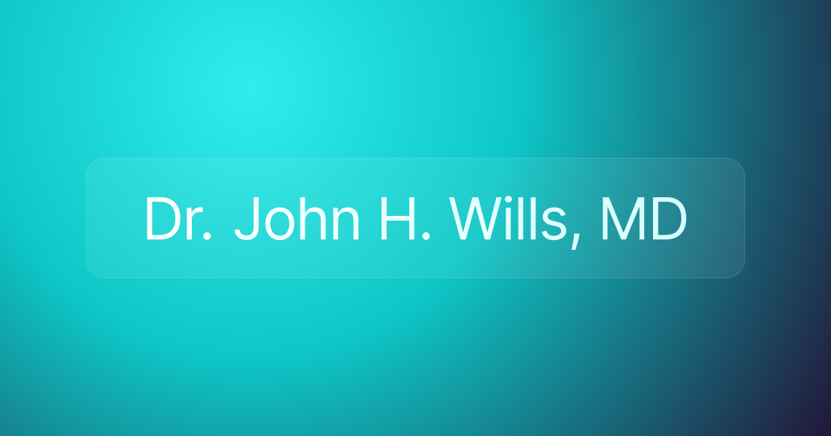 Dr. John H. Wills, MD