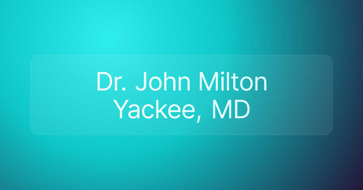 Dr. John Milton Yackee, MD