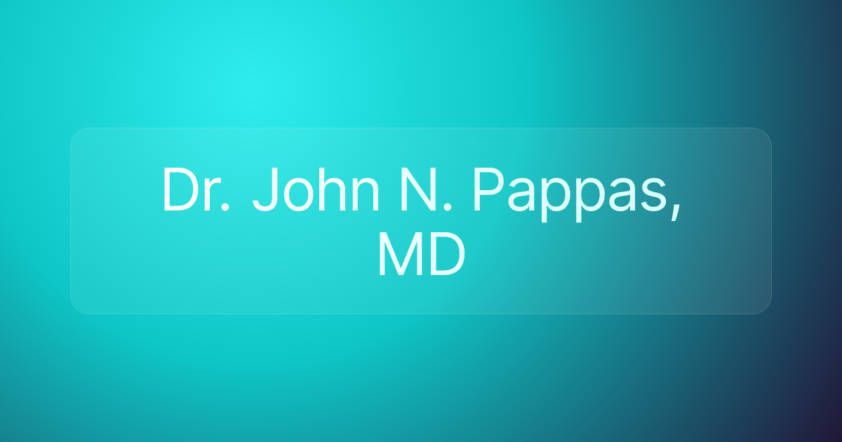 Dr. John N. Pappas, MD