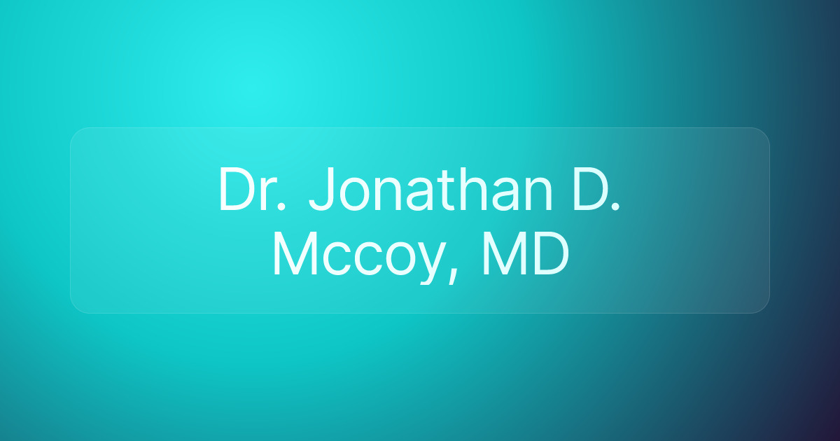 Dr. Jonathan D. Mccoy, MD