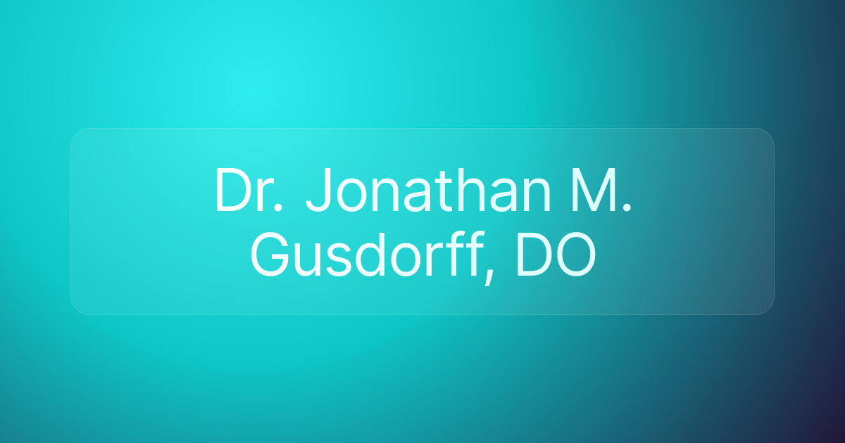 Dr. Jonathan M. Gusdorff, DO