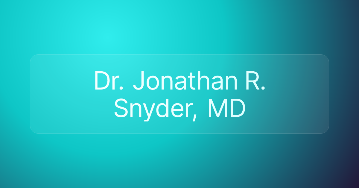 Dr. Jonathan R. Snyder, MD