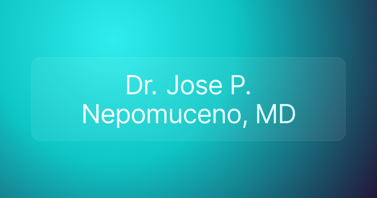 Dr. Jose P. Nepomuceno, MD