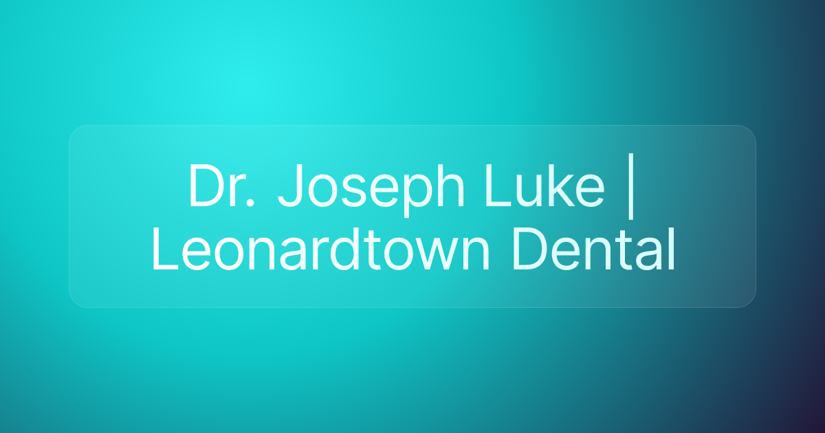Dr. Joseph Luke | Leonardtown Dental