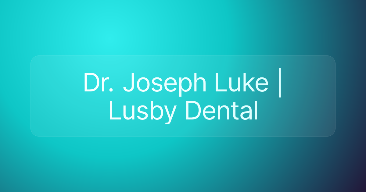 Dr. Joseph Luke | Lusby Dental