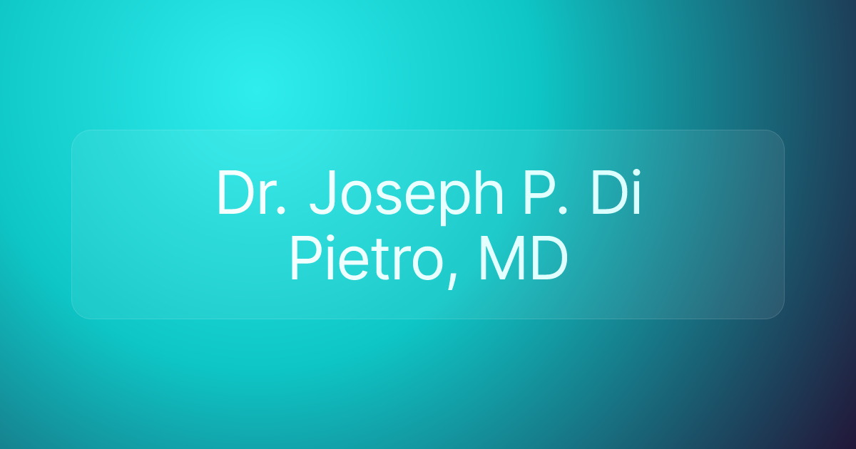 Dr. Joseph P. Di Pietro, MD
