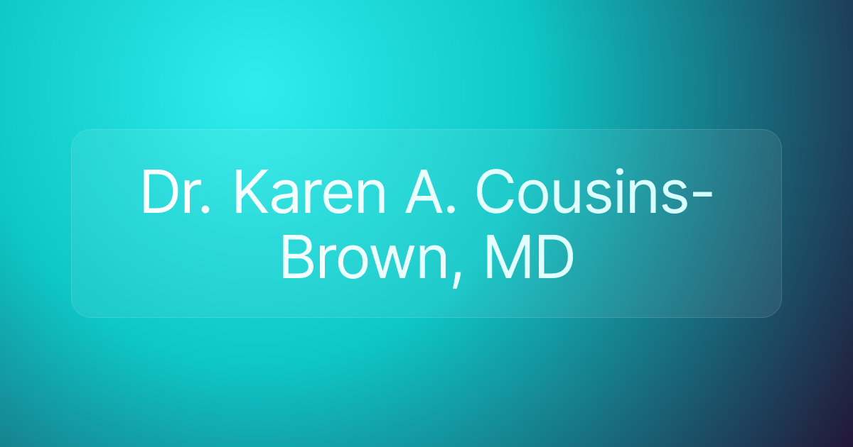 Dr. Karen A. Cousins-Brown, MD