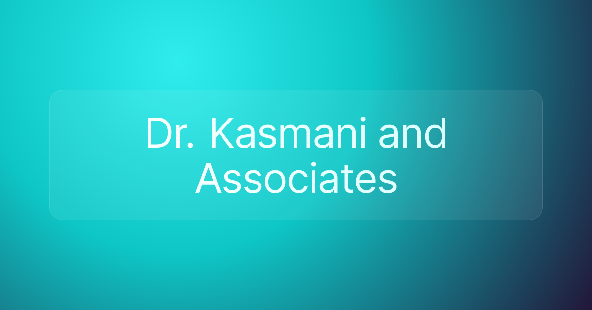 Dr. Kasmani and Associates