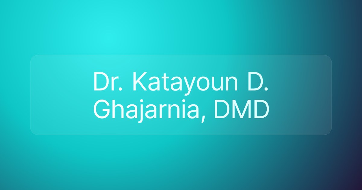 Dr. Katayoun D. Ghajarnia, DMD