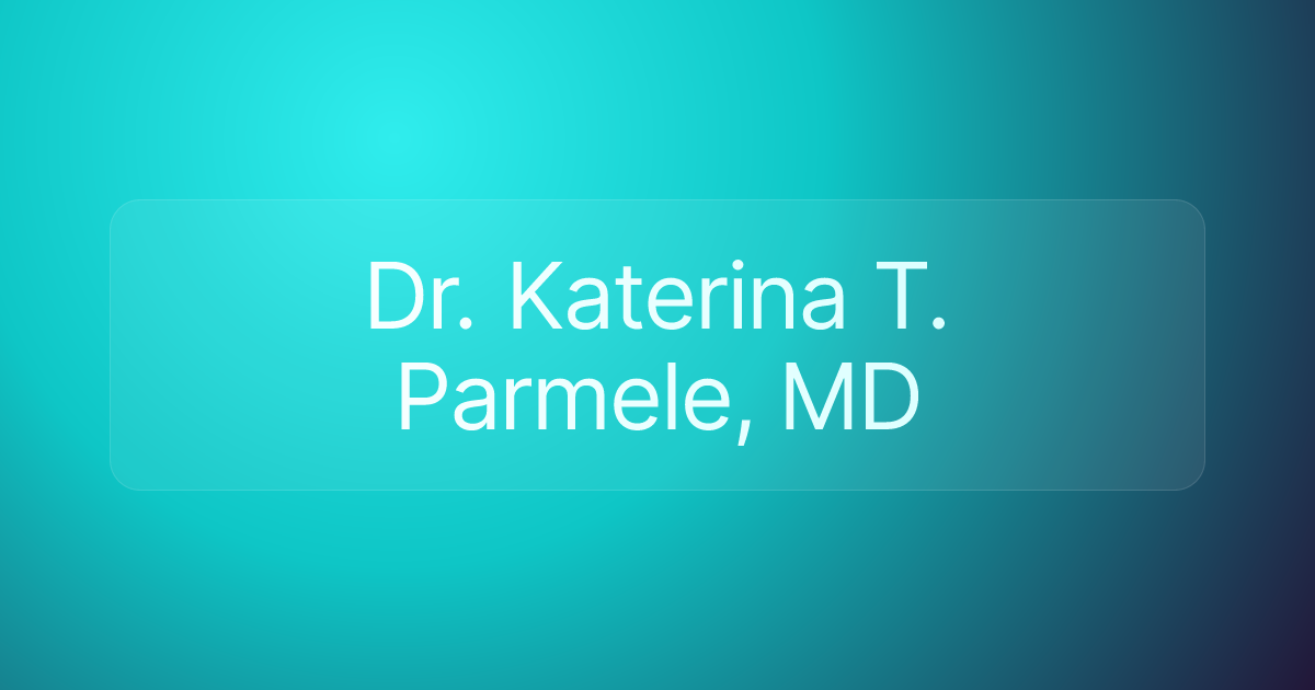 Dr. Katerina T. Parmele, MD