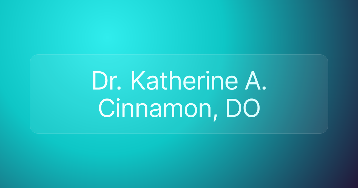 Dr. Katherine A. Cinnamon, DO