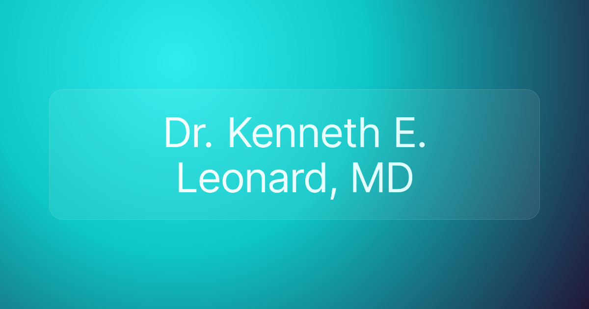Dr. Kenneth E. Leonard, MD