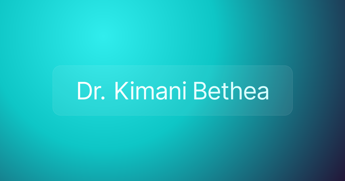 Dr. Kimani Bethea
