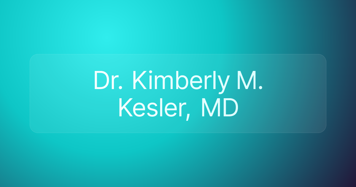 Dr. Kimberly M. Kesler, MD