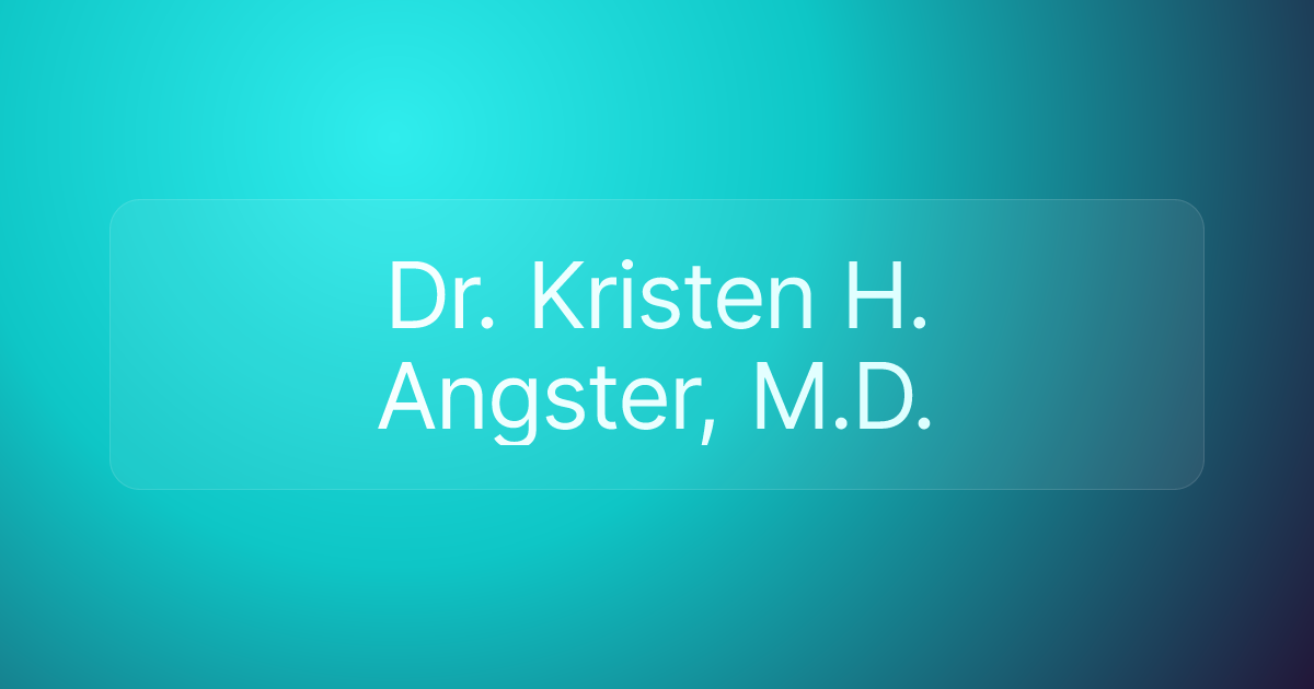 Dr. Kristen H. Angster, M.D.