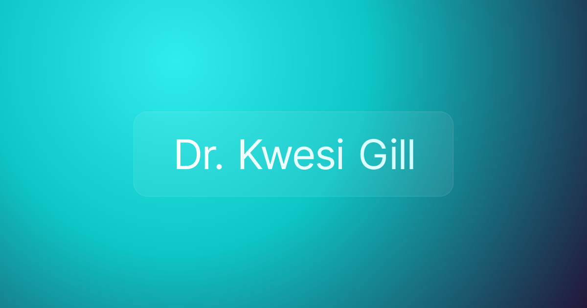 Dr. Kwesi Gill