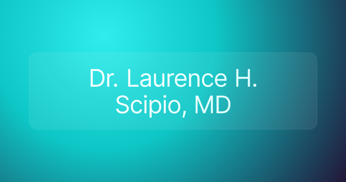 Dr. Laurence H. Scipio, MD