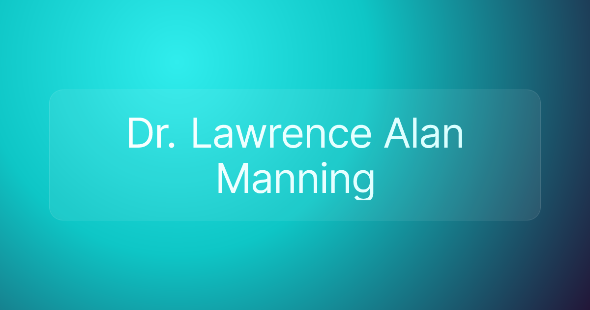 Dr. Lawrence Alan Manning