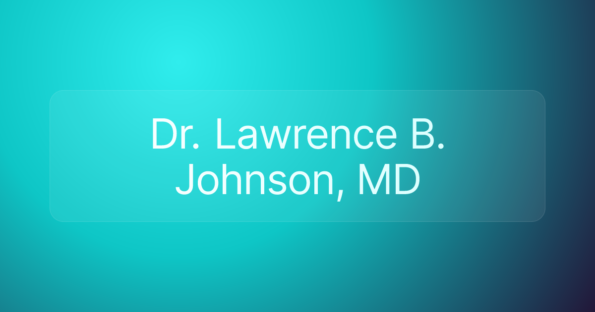 Dr. Lawrence B. Johnson, MD