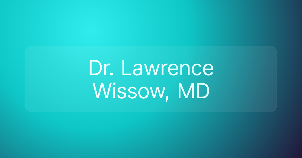 Dr. Lawrence Wissow, MD