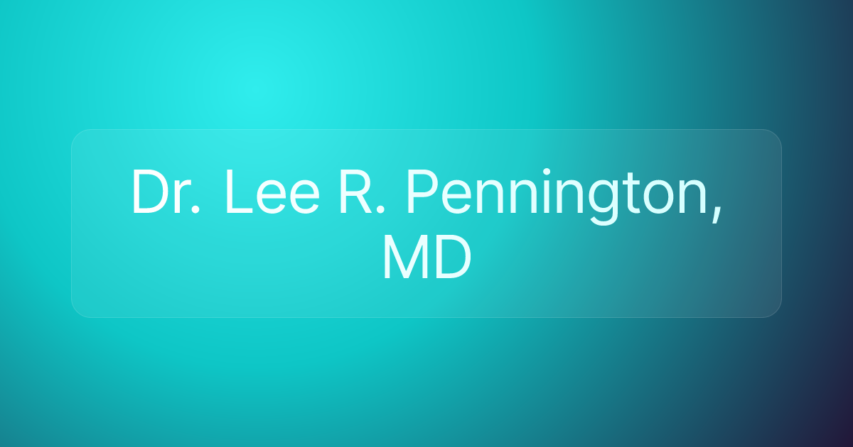 Dr. Lee R. Pennington, MD