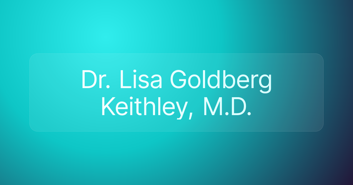 Dr. Lisa Goldberg Keithley, M.D.