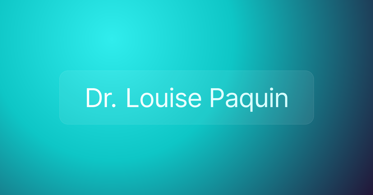 Dr. Louise Paquin