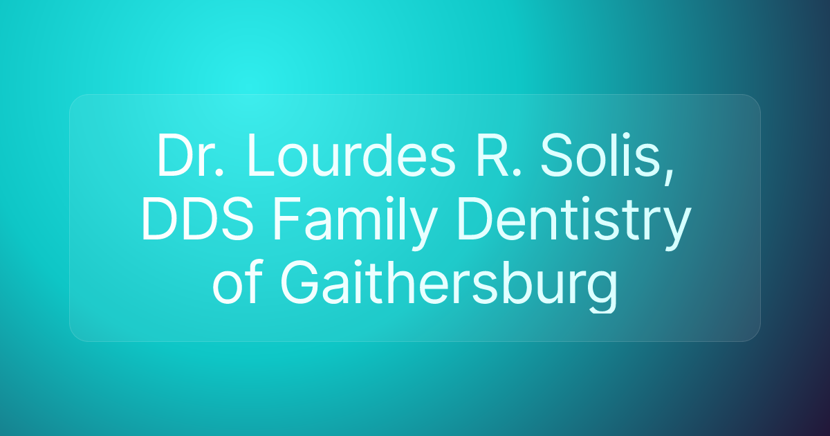 Dr. Lourdes R. Solis, DDS Family Dentistry of Gaithersburg