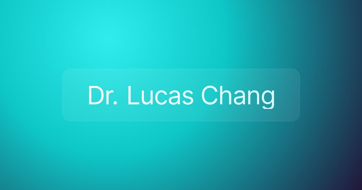 Dr. Lucas Chang