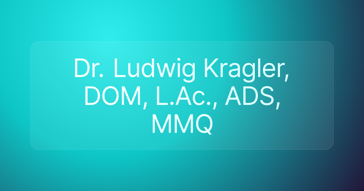 Dr. Ludwig Kragler, DOM, L.Ac., ADS, MMQ