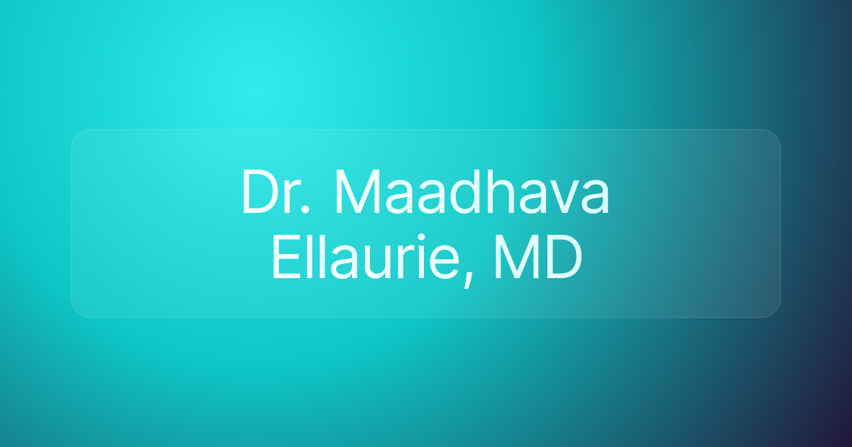 Dr. Maadhava Ellaurie, MD
