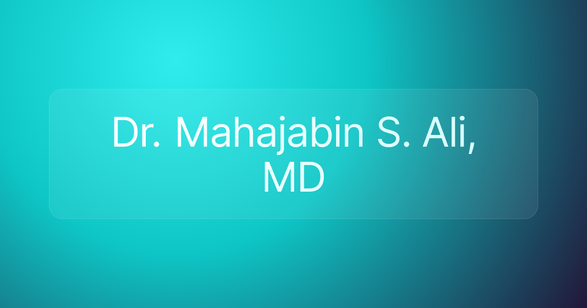 Dr. Mahajabin S. Ali, MD