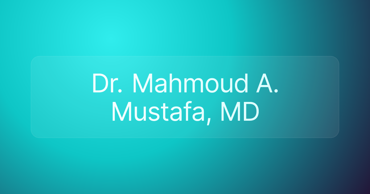 Dr. Mahmoud A. Mustafa, MD