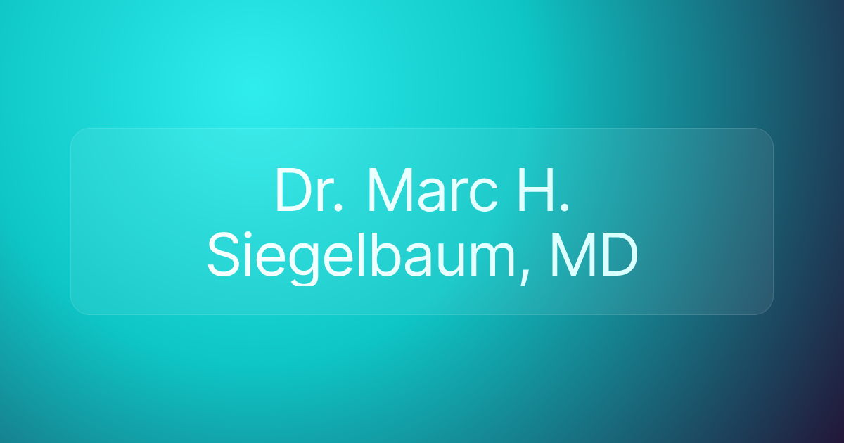 Dr. Marc H. Siegelbaum, MD