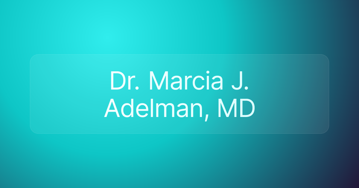 Dr. Marcia J. Adelman, MD