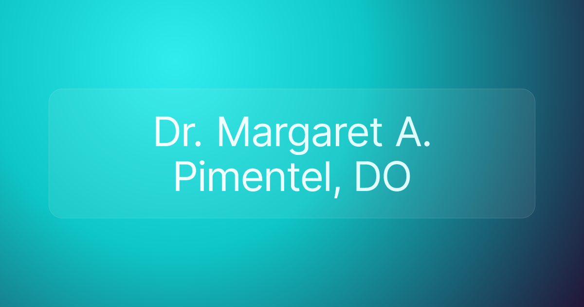 Dr. Margaret A. Pimentel, DO