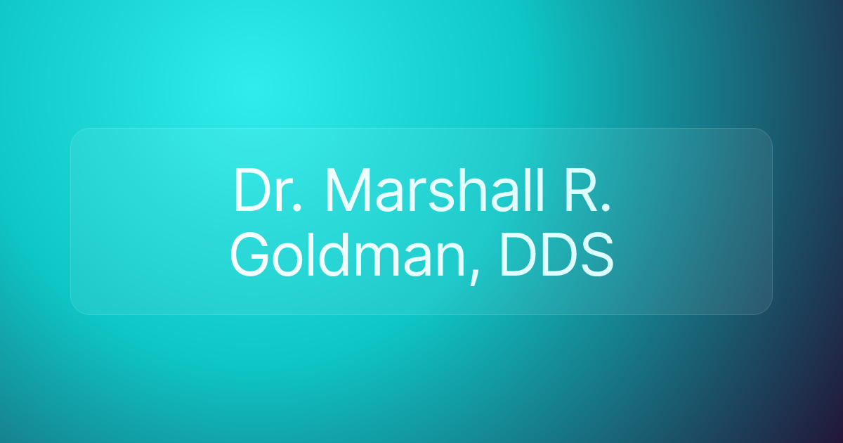 Dr. Marshall R. Goldman, DDS