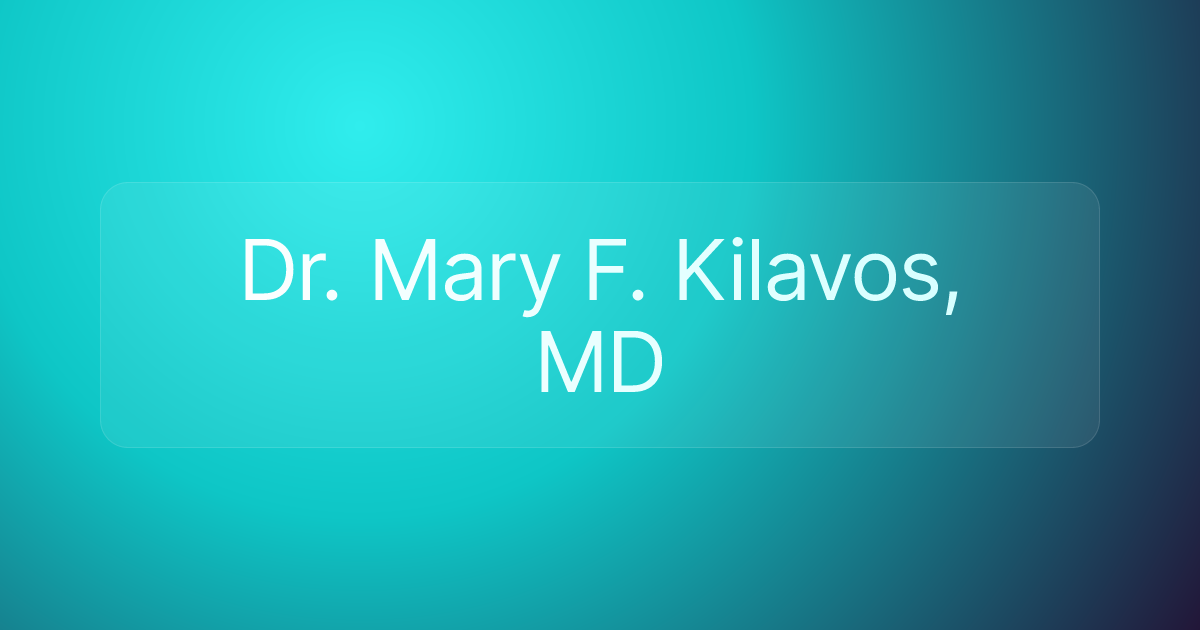 Dr. Mary F. Kilavos, MD