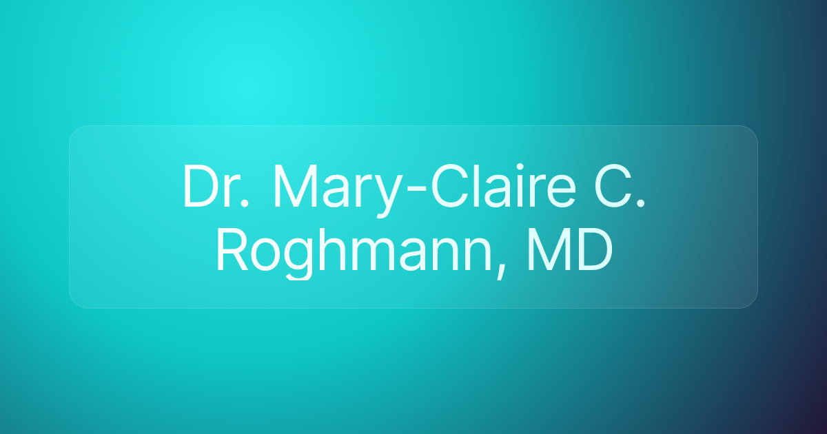 Dr. Mary-Claire C. Roghmann, MD