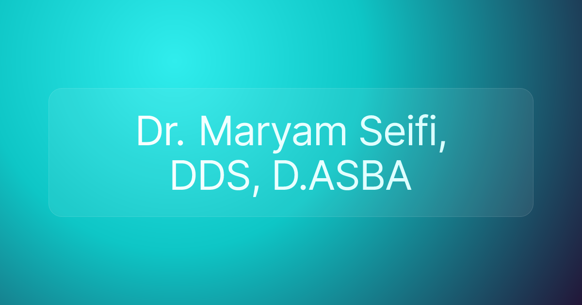 Dr. Maryam Seifi, DDS, D.ASBA